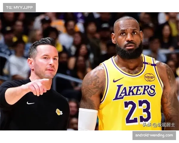 雷迪克控制詹姆斯出场时间 老将策应与防守贡献优化球队攻防平衡